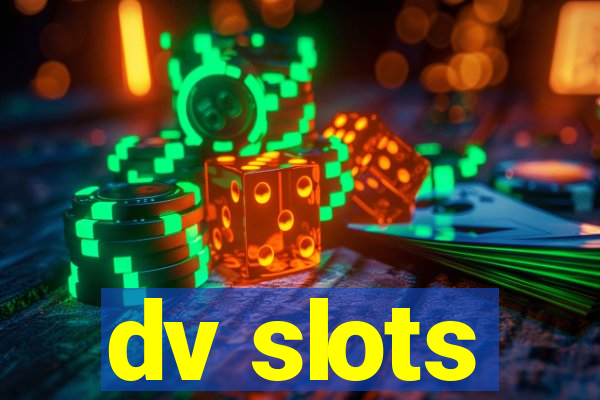 dv slots